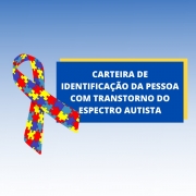 Carteira de Identificação da Pessoa com Transtorno do Espectro Autista (CIPTEA)