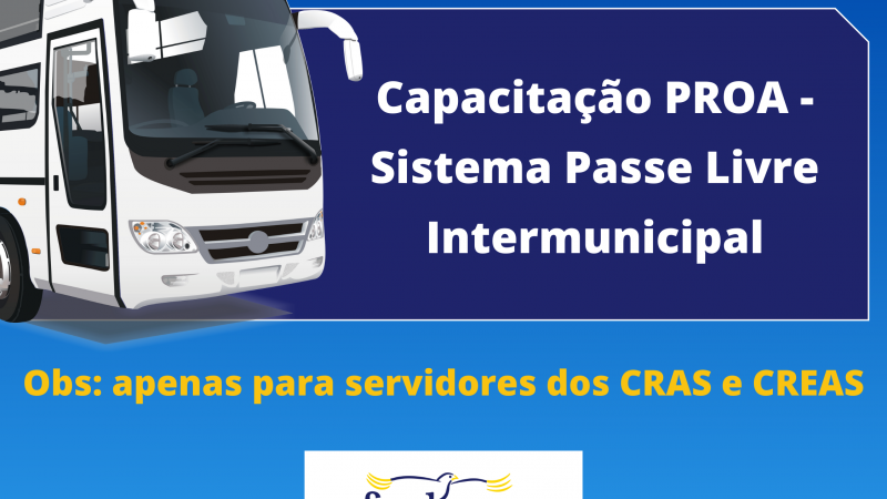 Cartão com fundo na cor azul. No alto, à esquerda, o desenho da frente de um ônibus na cor branca. Ao lado, em um retângulo, está escrito Capacitação PROA – Sistema Passe Livre Intermunicipal. Abaixo, diz Obs: apenas para servidores dos CRAS e CREAS. No rodapé, centralizada, a logomarca da FADERS Acessibilidade e Inclusão.