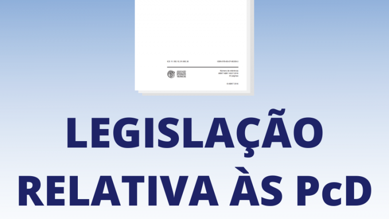 Sobre fundo degradê azul, três folhas, uma sobre a outra. A de cima mostra a capa da Norma Brasileira 16537. Abaixo, está escrito Legislação relativa às PcD