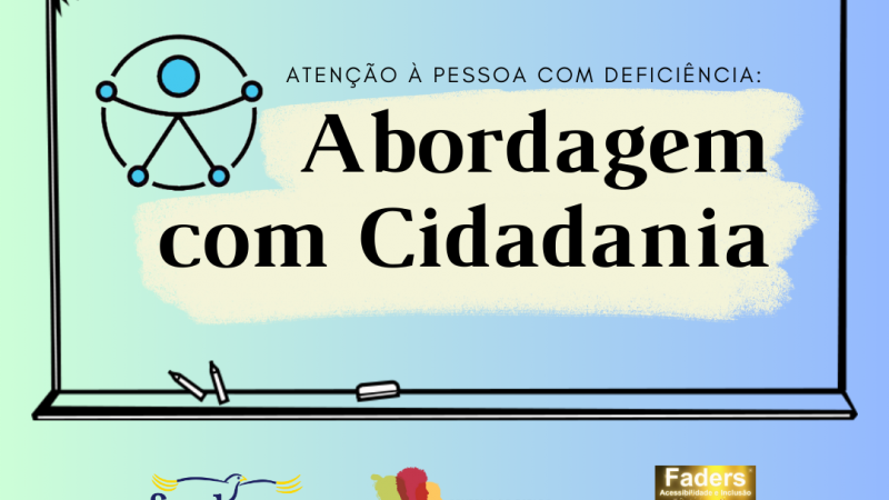 Card com fundo azul e manchas em Bege e o símbolo da acessibilidade e tem escrito - atenção à pessoa com deficiência - abordagem a cidadania - abaixo a logo da faders - secretaria do desenvolvimento social e selo dos 50 anos da Faders