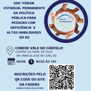 A imagem tem um fundo azul claro - no topo a esquerda tem escrito "204º  Fórum Estadual Permanente da Política Pública para Pessoas com Deficiência e Altas Habilidades do RS - local: Corede Vale do Caí – Feliz”. A direita no topo um círculo azul escuro dentro dele um círculo feito por várias mãos e no centro a Logomarca do Fórum Permanente . Abaixo as seguintes informações: Data 06/06 Horário: das8h30 às 17h Local: Centro Cultural de Feliz (AV. Marcos José de Leão, 26, Feliz). Abaixo o CR Code e o texto- Inscrições pelo QR Code ou pelo site da Faders ( www.faders.rs.gov.br) . Para finalizar as logos da Faders, Sec. de Desenvolvimento Social RS, Prefeitura e Apae de Feliz. Fim da Descrição.