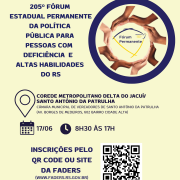 Card- Fundo amarelo manteiga, escrito a esquerda em letras azuis escuras: 205º FÓRUM ESTADUAL PERMANENTE DA POLÍTICA PÚBLICA PARA PESSOAS COM DEFICIÊNCIA E ALTAS HABILIDADES DO RS - a direita tem uma moldura redonda com borda zul marinho, dentro dela outra moldura formada com mãos e no centro a logo dao Fórum Permanente. Abaixo vem as seguintes informações em letras pretas: LOCAL- COREDE METROPOLITANO DELTA DO JACUÍ / SANTO ANTÔNIO DA PATRULHA, DATA: 17/06 HORÁRIO: 8H30 ÀS 17- abaixo escrito em azul a esquerda ENSCRIÇÕES PELO QR CODE OU SITE DA FADERS ( WWW.FADERS.RS.GOV.BR) ao lado na direita a imagem do QR Code. Fim da descrição