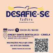 Card com fundo laranja pêssego, no topo da logo do Desafie-se Faders, abaixo seguem as seguintes informações: data 09/07 das 13h30 às 16h30, Endereço EMEIEF Dnte Bertolucci - Canela, Rua Cesar Pedro Raymundo 117, bairro São Luíz / Canela, Ibnscrições pelo Qr Code ou site da Faders ( www.faders.rs.gov.br) ao lado tem a imagem do Qr Code . Abaico seguejm as logos da secretaria de Desenvolvimento Social do RS, Escola EMEIEF Dante Bertolucci e Apae de Canela. Fim da descrição